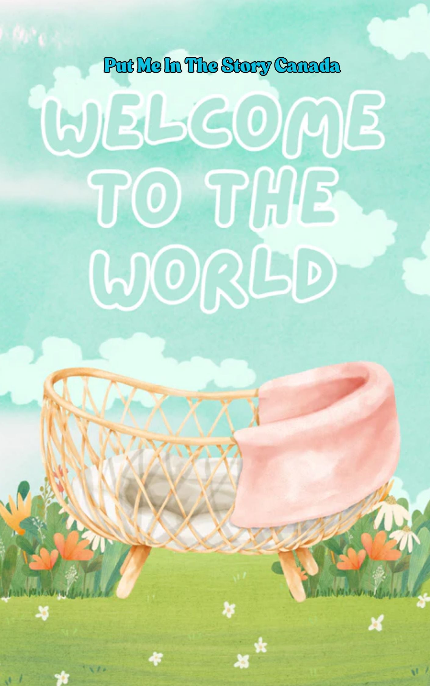 Newborn baby in a crib with 'Welcome to the World' text and 'Put Me In The Story Canada' branding.