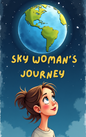 Illustration of Sky Woman’s Journey, soaring across a cosmic landscape