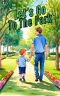 A heartwarming stroll: a little boy and his father walking hand in hand through the park, sharing laughs and stories.